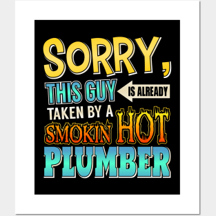 Sorry This Guy Is Taken By A Smokin' Hot Plumber Posters and Art